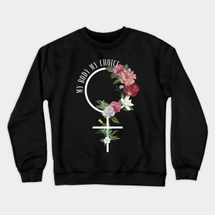 My Body My Choice Feminist Crewneck Sweatshirt